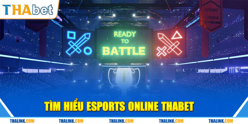 Tìm hiểu Esports online Thabet