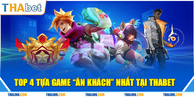 Top 4 tựa game “ăn khách” nhất tại Thabet