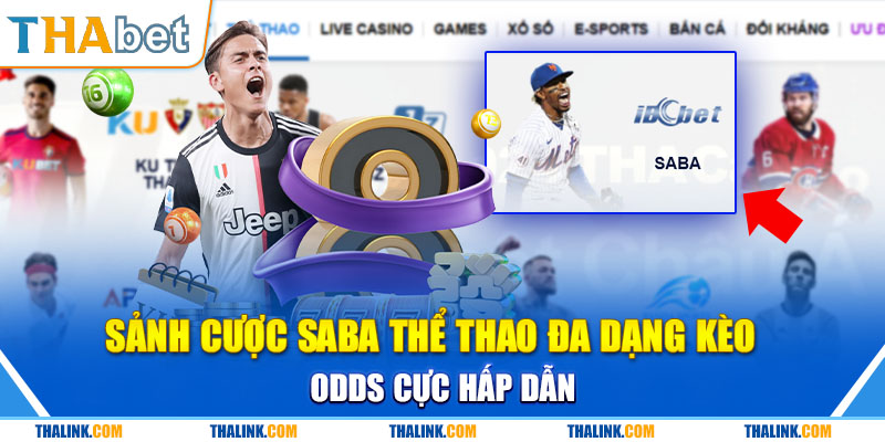 Sảnh Cược SABA Thể Thao Đa Dạng Kèo - Odds Cực Hấp Dẫn