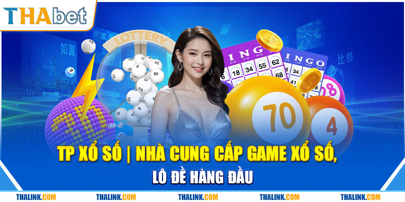 TP Xổ Số | Nhà Cung Cấp Game Xổ Số, Lô Đề Hàng Đầu