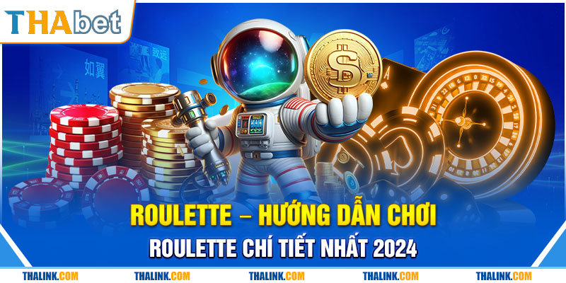 Roulette - Cách Chơi Dành Cho Người Mới Bắt Đầu Tham Gia